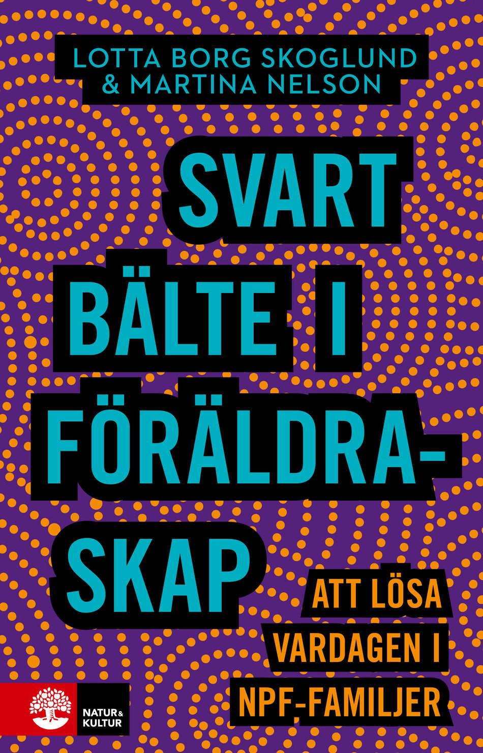 Valokuva kirjasta Lotta Borg Skoglund / Martina Nelson Svart bälte i föräldraskap : att lösa vardagen i npf-familjer, kuuluu tuoteryhmään Ruots muu tieto.