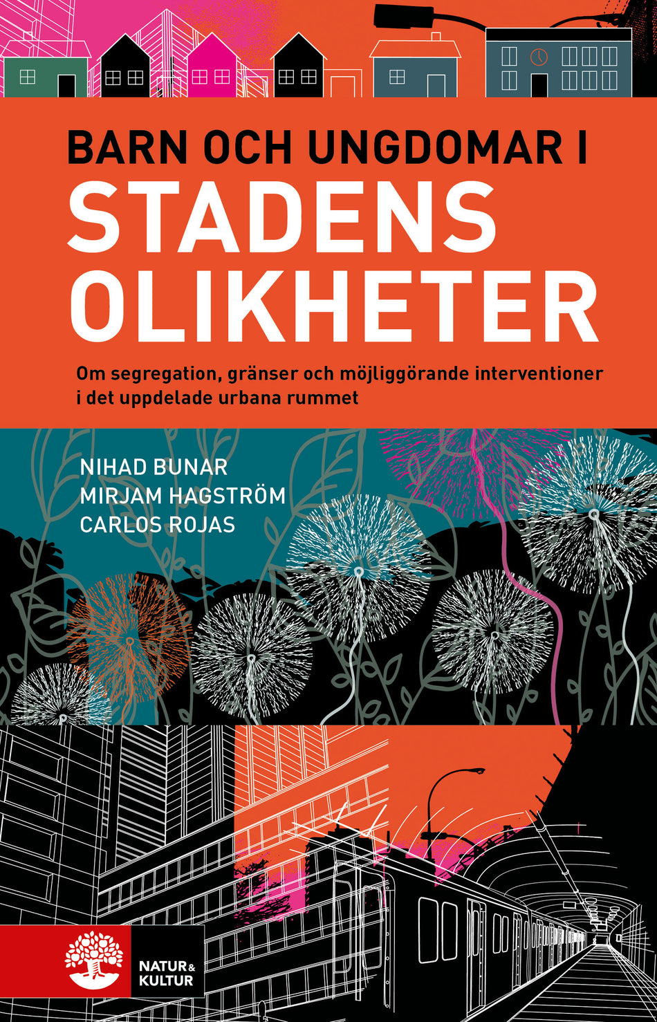 Valokuva kirjasta Nihad Bunar / Mirjam Hagström / Carlos Rojas Barn och ungdomar i stadens olikheter : om segregation, gränser och möjliggörande interventioner, kuuluu tuoteryhmään Ruots muu tieto.