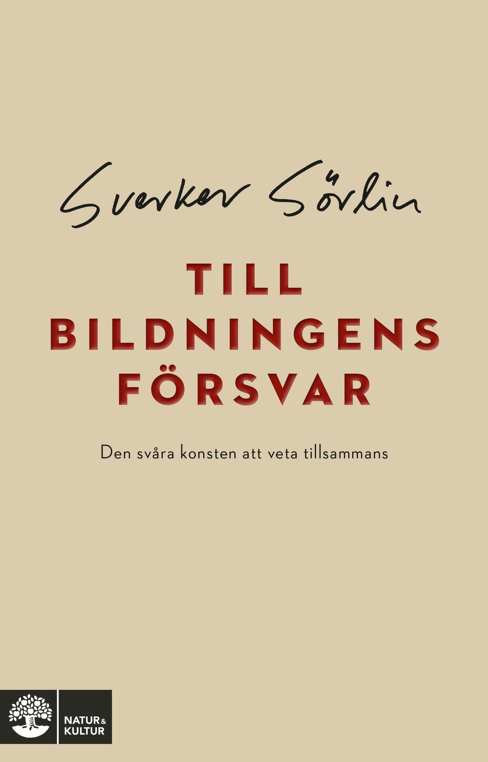 Valokuva kirjasta Sverker Sörlin Till bildningens försvar : den svåra konsten att veta tillsammans, kuuluu tuoteryhmään Ruots muu tieto.