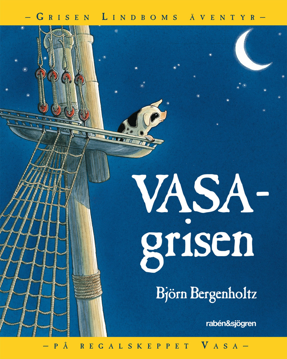 Valokuva kirjasta Björn Bergenholtz Vasagrisen : Grisen Lindboms äventyr på regalskeppet Vasa, kuuluu tuoteryhmään Ruots lapset nuoret ja sarjakuvat.