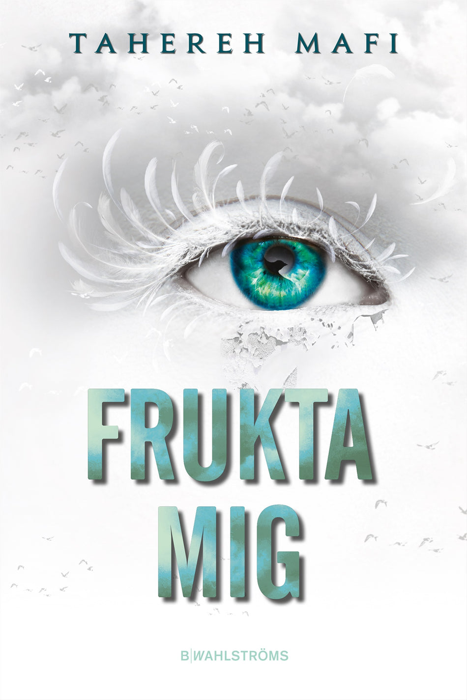 Valokuva kirjasta Tahereh Mafi Frukta mig, kuuluu tuoteryhmään Ruots lapset nuoret ja sarjakuvat.