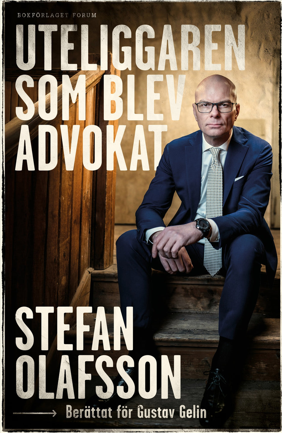 Valokuva kirjasta Stefan Olafsson / Gustav Gelin Uteliggaren som blev advokat, kuuluu tuoteryhmään Ruots muu tieto.