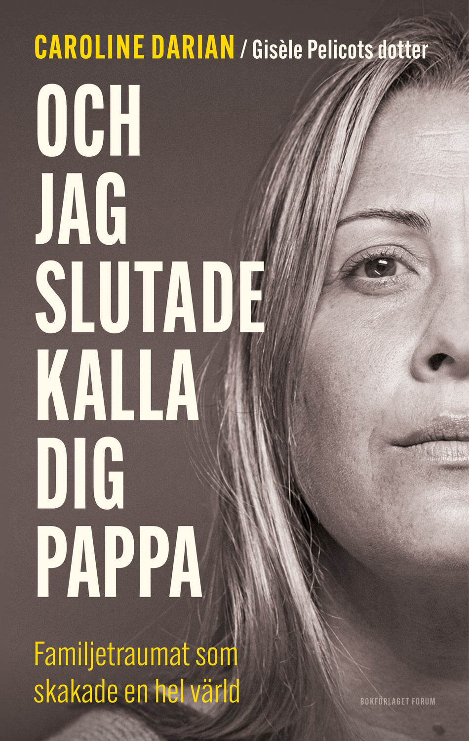 Valokuva kirjasta Caroline Darian Och jag slutade kalla dig pappa : familjetraumat som skakade en hel värld, kuuluu tuoteryhmään Ruots muu tieto.