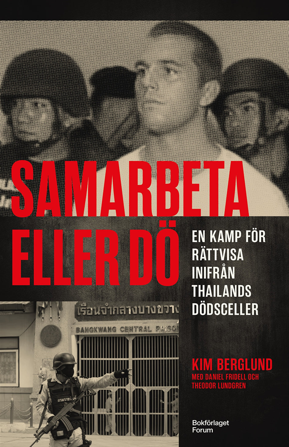 Valokuva kirjasta Kim Berglund / Theodor Lundgren / Daniel Fridell Samarbeta eller dö : en kamp för rättvisa inifrån Thailands dödsceller, kuuluu tuoteryhmään Ruots muu tieto.