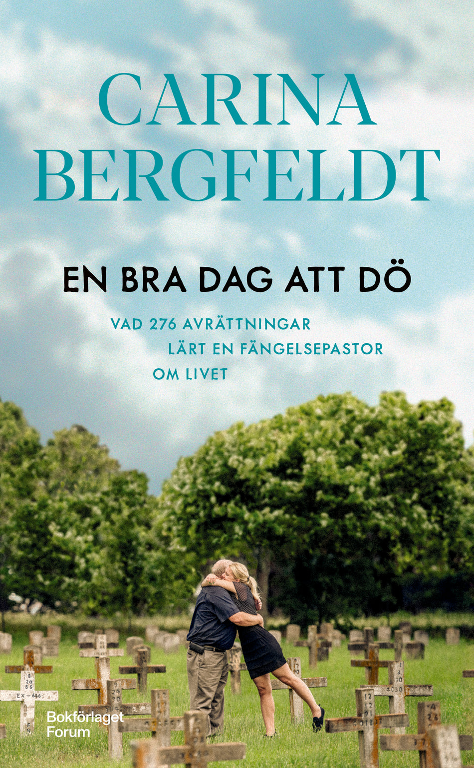 Valokuva kirjasta Carina Bergfeldt En bra dag att dö : vad 276 avrättningar lärt en fängelsepastor om livet, kuuluu tuoteryhmään Ruots muu tieto.