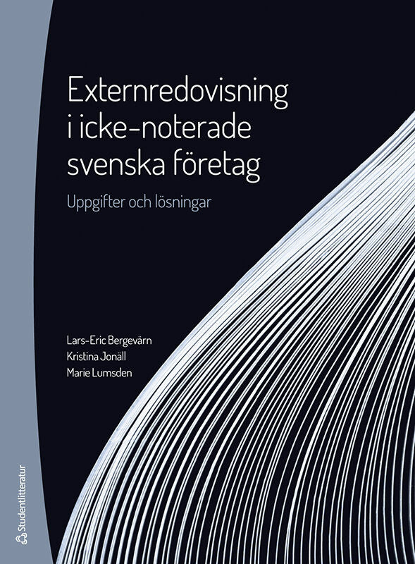 Valokuva kirjasta Lars-Eric Bergevärn / Kristina Jonäll / Marie Lumsden Externredovisning i icke-noterade svenska företag - Uppgifter och lösningar, kuuluu tuoteryhmään Ruots muu tieto.