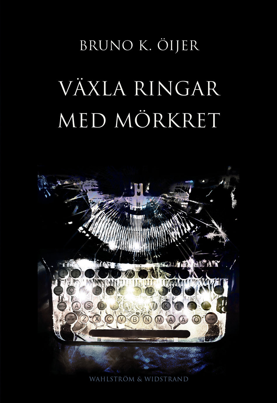 Valokuva kirjasta Bruno K. Öijer Växla ringar med mörkret, kuuluu tuoteryhmään Ruots muu tieto.