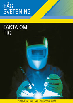 Valokuva kirjasta Ivar Henriksson / Thomas Hällman Bågsvetsning Fakta om TIG, kuuluu tuoteryhmään Ruots muu tieto.