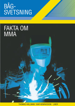 Valokuva kirjasta Ivar Henriksson / Thomas Hällman Bågsvetsning Fakta om MMA, kuuluu tuoteryhmään Ruots muu tieto.
