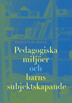 Valokuva kirjasta Elisabeth Nordin-Hultman Pedagogiska miljöer och barns subjektsskapande, kuuluu tuoteryhmään Ruots muu tieto.