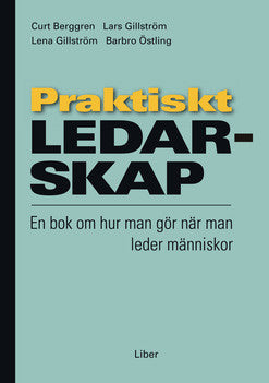 Valokuva kirjasta Curt Berggren / Lars Gillström / Lena Gillström / Barbro Östling Praktiskt ledarskap : en bok om hur man gör när man leder människor, kuuluu tuoteryhmään Ruots muu tieto.