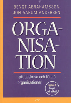 Valokuva kirjasta Bengt Abrahamsson / Jon Aarum Andersen Organisation - att beskriva och förstå organisationer, kuuluu tuoteryhmään Ruots muu tieto.