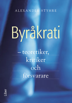 Valokuva kirjasta Alexander Styhre Byråkrati, kuuluu tuoteryhmään Ruots muu tieto.