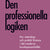 Tuotteen Den professionella logiken : hur vetenskap och praktik förenas i det moderna kunskapssamhället pikkukuva 1