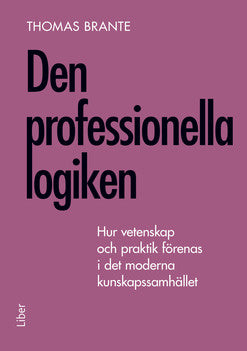 Valokuva kirjasta Thomas Brante Den professionella logiken : hur vetenskap och praktik förenas i det moderna kunskapssamhället, kuuluu tuoteryhmään Ruots muu tieto.