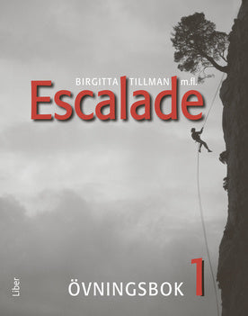 Valokuva kirjasta Birgitta Tillman / Sylvia Martin / Marie Pettersson / Ewa Sandberg / Matts Winblad / Véronique Lönnerblad Escalade 1 Övningsbok, kuuluu tuoteryhmään Ruots lapset nuoret ja sarjakuvat.