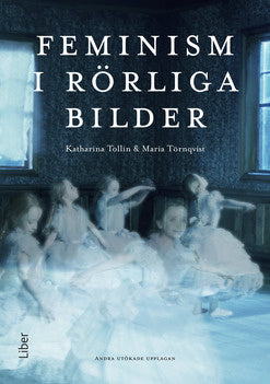 Valokuva kirjasta Katharina Tollin / Maria Törnqvist Feminism i rörliga bilder, kuuluu tuoteryhmään Ruots muu tieto.