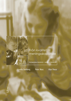 Valokuva kirjasta Gunilla Dahlberg / Peter Moss / Alan Pence Från kvalitet till meningsskapande : postmoderna perspektiv – exemplet förskolan, kuuluu tuoteryhmään Ruots muu tieto.