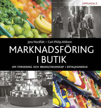 Valokuva kirjasta Jens Nordfält / Carl-Philip Ahlbom Marknadsföring i butik : om forskning och branschkunskap i detaljhandeln, kuuluu tuoteryhmään Ruots muu tieto.