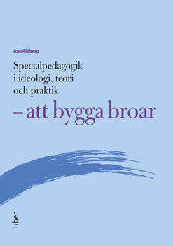 Valokuva kirjasta Ann Ahlberg Specialpedagogik i ideologi, teori och praktik - att bygga broar, kuuluu tuoteryhmään Ruots muu tieto.