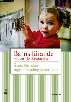 Valokuva kirjasta Sonja Sheridan / Ingrid Pramling Samuelsson Barns lärande : fokus i kvalitetsarbetet, kuuluu tuoteryhmään Ruots muu tieto.