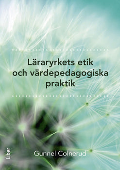 Valokuva kirjasta Gunnel Colnerud Läraryrkets etik och värdepedagogiska praktik, kuuluu tuoteryhmään Ruots muu tieto.