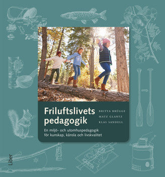 Valokuva kirjasta Britta Brügge / Matz Glantz / Klas Sandell Friluftslivets pedagogik : en miljö- och utomhuspedagogik för kunskap, känsla och livskvalitet, kuuluu tuoteryhmään Ruots muu tieto.