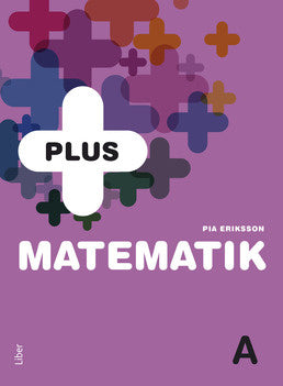 Valokuva kirjasta Pia Eriksson PLUS Matematik A, kuuluu tuoteryhmään Ruots lapset nuoret ja sarjakuvat.