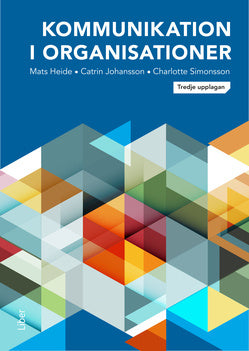 Valokuva kirjasta Mats Heide / Charlotte Simonsson / Catrin Johansson Kommunikation i organisationer, kuuluu tuoteryhmään Ruots muu tieto.