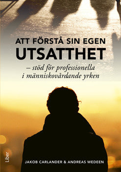 Valokuva kirjasta Jakob Carlander / Andreas Wedeen Att förstå sin egen utsatthet : stöd för professionella i människovårdande yrken, kuuluu tuoteryhmään Ruots muu tieto.