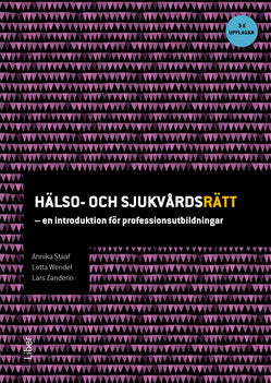 Valokuva kirjasta Annika Staaf / Lotta Wendel / Lars Zanderin Hälso- och sjukvårdsrätt : en introduktion för professionsutbildningar, kuuluu tuoteryhmään Ruots muu tieto.