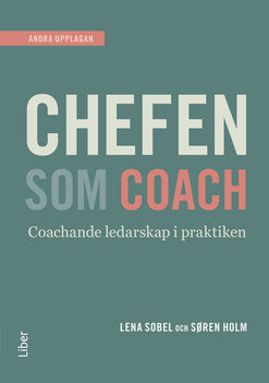 Valokuva kirjasta Søren Holm / Lena Sobel Chefen som coach : en praktisk handbok i det nya ledarskapet, kuuluu tuoteryhmään Ruots muu tieto.