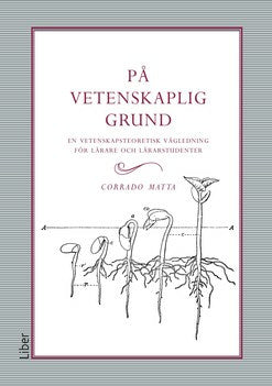 Valokuva kirjasta Corrado Matta På vetenskaplig grund : en vetenskapsteoretisk vägledning för lärare och lärarstudenter, kuuluu tuoteryhmään Ruots muu tieto.