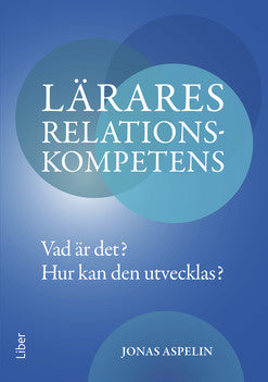 Valokuva kirjasta Jonas Aspelin Lärares relationskompetens : vad är det? - hur kan den utvecklas?, kuuluu tuoteryhmään Ruots muu tieto.