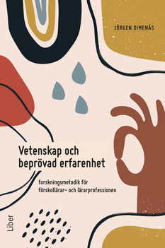 Valokuva kirjasta Jörgen Dimenäs Vetenskap och beprövad erfarenhet - Forskningsmetodik för förskollärar- och lärarprofessionen, kuuluu tuoteryhmään Ruots muu tieto.
