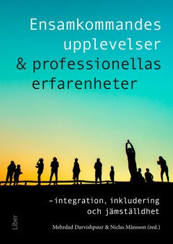 Valokuva kirjasta  Ensamkommandes upplevelser &amp; professionellas erfarenheter : integration, inkludering och jämställdhet, kuuluu tuoteryhmään Ruots muu tieto.