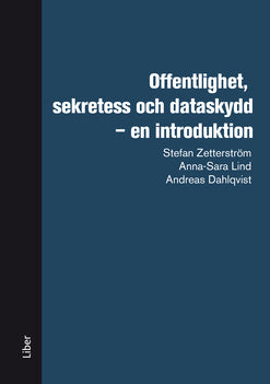 Valokuva kirjasta Stefan Zetterström / Anna-Sara Lind / Andreas Dahlqvist Offentlighet, sekretess och dataskydd, kuuluu tuoteryhmään Ruots muu tieto.