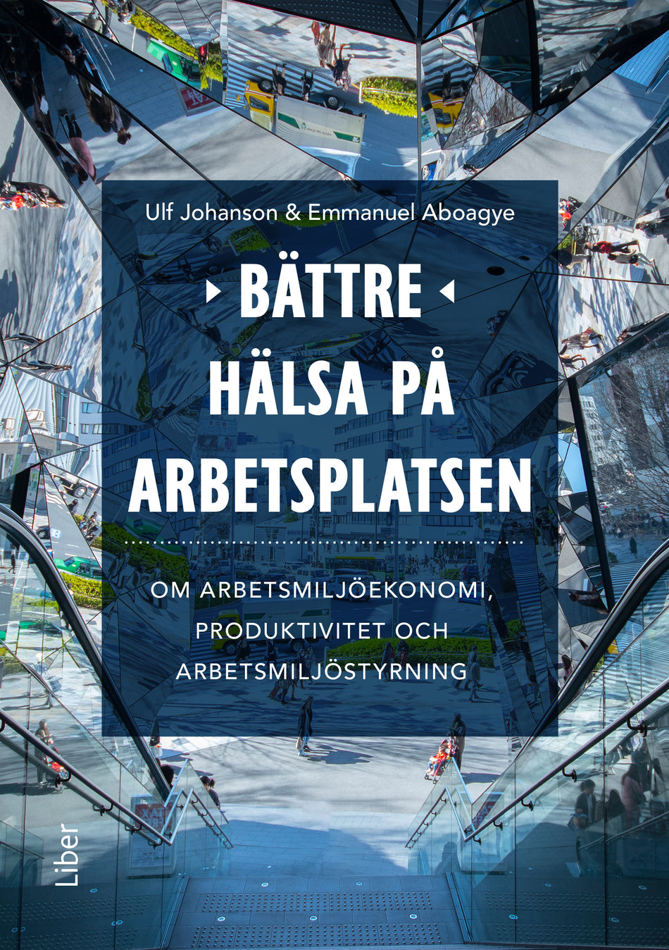 Valokuva kirjasta Ulf Johanson / Emmanuel Aboagye Bättre hälsa på arbetsplatsen : om arbetsmiljöekonomi, produktivitet och arbetsmiljöstyrning, kuuluu tuoteryhmään Ruots muu tieto.