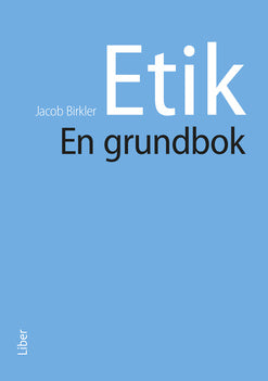 Valokuva kirjasta Jacob Birkler Etik - en grundbok, kuuluu tuoteryhmään Ruots muu tieto.