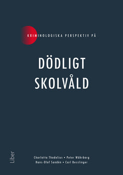 Valokuva kirjasta Charlotta Thodelius / Hans-Olof Sandén / Carl Besslinger / Peter Währborg Kriminologiska perspektiv på dödligt skolvåld, kuuluu tuoteryhmään Ruots muu tieto.