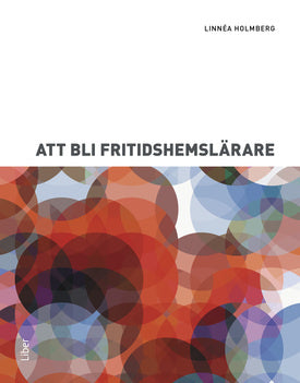 Valokuva kirjasta Linnéa Holmberg Att bli fritidshemslärare, kuuluu tuoteryhmään Ruots muu tieto.