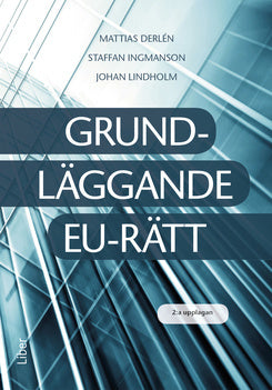 Valokuva kirjasta Mattias Derlén / Staffan Ingmanson / Johan Lindholm Grundläggande EU-rätt, kuuluu tuoteryhmään Ruots muu tieto.