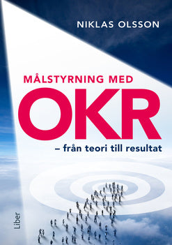 Valokuva kirjasta Niklas Olsson Målstyrning med OKR - från teori till resultat, kuuluu tuoteryhmään Ruots muu tieto.