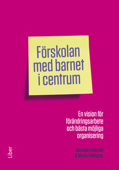 Valokuva kirjasta Christian Eidevald / Myrna Palmgren Förskolan med barnet i centrum, kuuluu tuoteryhmään Ruots muu tieto.