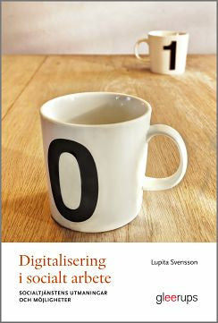 Valokuva kirjasta Lupita Svensson Digitalisering i socialt arbete : socialtjänstens utmaningar och möjligheter, kuuluu tuoteryhmään Ruots muu tieto.