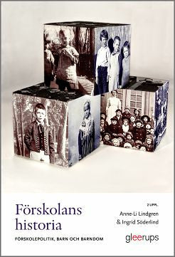 Valokuva kirjasta Anne-Li Lindgren / Ingrid Söderlind Förskolans historia : förskolepolitik, barn och barndom, kuuluu tuoteryhmään Ruots muu tieto.