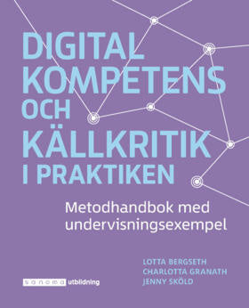 Valokuva kirjasta Charlotta Granath / Lotta Bergseth / Jenny Sköld Digital kompetens och källkritik i praktiken, kuuluu tuoteryhmään Ruots muu tieto.