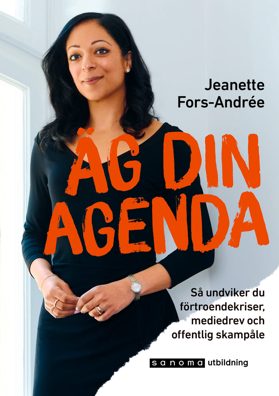 Valokuva kirjasta Jeanette Fors-Andrée Äg din agenda - Så undviker du förtroendekriser, mediedrev, kuuluu tuoteryhmään Ruots muu tieto.