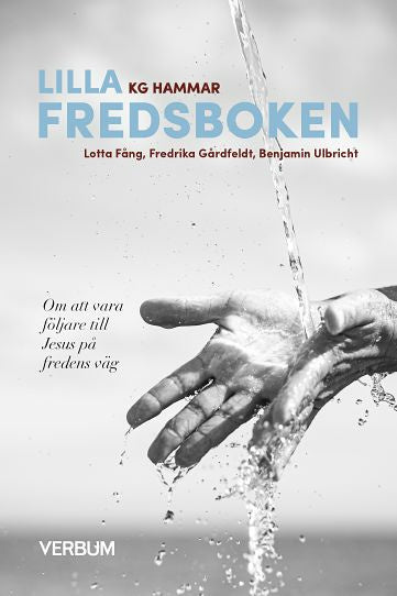 Valokuva kirjasta K. G. Hammar / Lotta Fång / Fredrika Gårdfeldt / Benjamin Ulbricht Lilla fredsboken : om att vara följare till Jesus på fredens väg, kuuluu tuoteryhmään Ruots muu tieto.