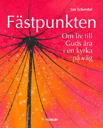 Valokuva kirjasta Jan Eckerdal Fästpunkten : om liv till Guds ära i en kyrka på väg, kuuluu tuoteryhmään Ruots muu tieto.